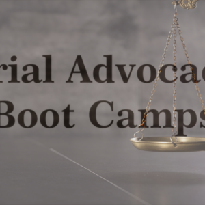 Trial Advocacy Boot Camps